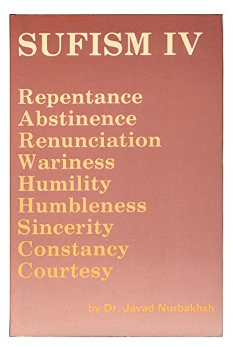 Imagen de archivo de Sufism IV: Repentance, Abstinence, Renunciation, Wariness, Humility, Humbleness, Sincerity, Constancy, Courtesy a la venta por Montana Book Company