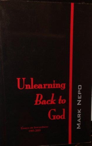 Stock image for Unlearning Back to God: Essays on Inwardness, 1985-2005 for sale by KuleliBooks