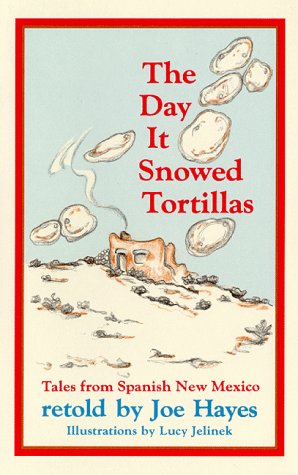 Beispielbild fr The Day It Snowed Tortillas: Tales from Spanish New Mexico zum Verkauf von Wonder Book