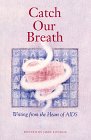 Beispielbild fr Catch Our Breath: Writing from the Heart of AIDS zum Verkauf von Robinson Street Books, IOBA