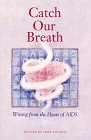 Imagen de archivo de Catch Our Breath: Writing from the Heart of AIDS a la venta por Robinson Street Books, IOBA