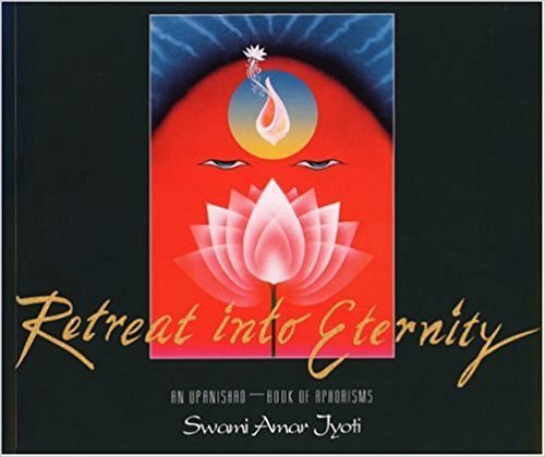 Beispielbild fr Retreat into Eternity: An Upanishad Book of Aphorisms zum Verkauf von Wonder Book