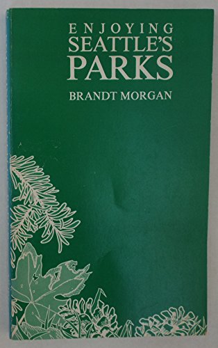 Enjoying Seattle's parks (9780933576018) by Morgan, Brandt