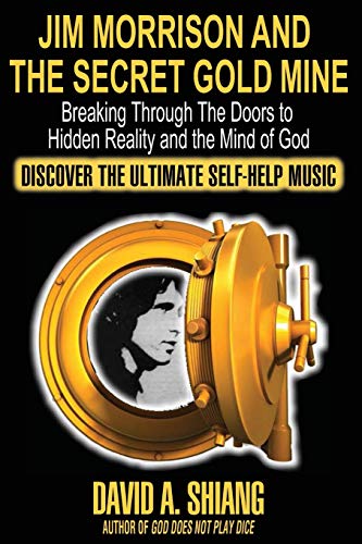 Beispielbild fr Jim Morrison and the Secret Gold Mine: Breaking Through The Doors to Hidden Reality and the Mind of God zum Verkauf von California Books