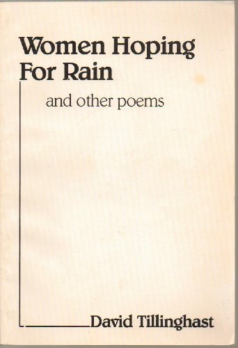 Women Hoping for Rain, and Other Poems by David Tillinghast - Paperback - 1987 Edition