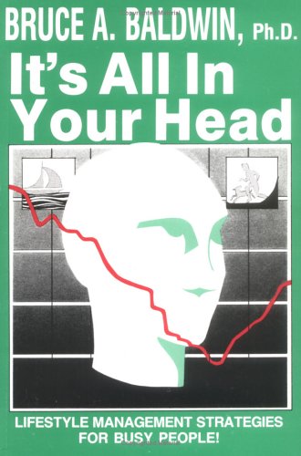 Stock image for It's All in Your Head : Lifestyle Management Strategies for Busy People! for sale by Better World Books