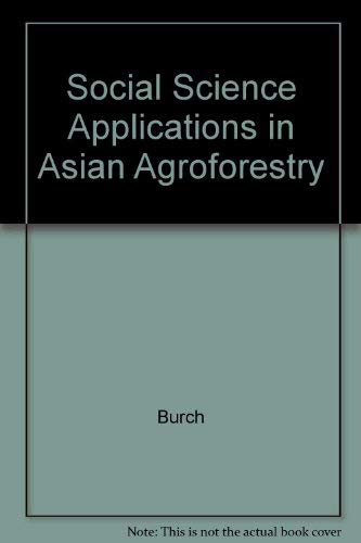 Stock image for SOCIAL SCIENCE APPLICATIONS IN ASIAN AGROFORESTRY for sale by Gian Luigi Fine Books