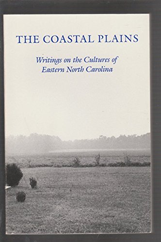 Beispielbild fr The Coastal Plains: Writings on the Cultures of Eastern North Carolina zum Verkauf von Wonder Book