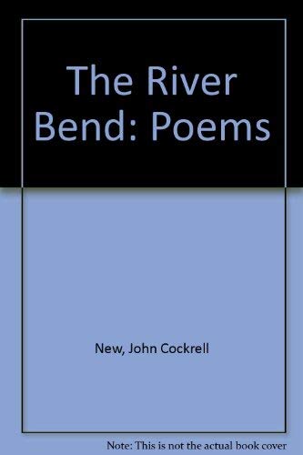 Stock image for The River Bend: Poems for sale by Books Do Furnish A Room