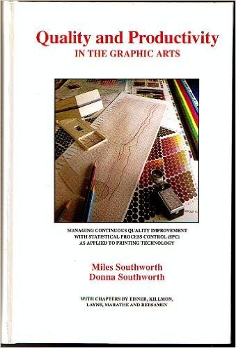 9780933600058: Quality and Productivity in the Graphic Arts: How to Improve Quality, Productivity, and Profit Utilizing a Continuous Quality Improvement Program and Statistical Process Control (Spc