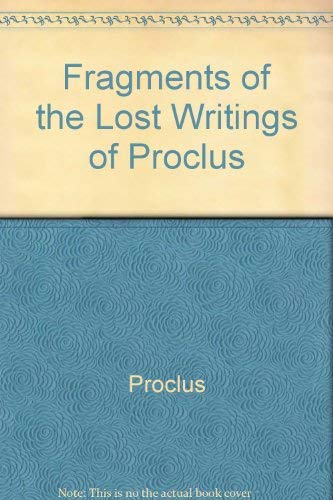 Stock image for Fragments of the Lost Writings of Proclus (Great Works of Philosophy Ser., Vol. 5) for sale by Powell's Bookstores Chicago, ABAA