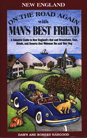 Stock image for On the Road Again With Man's Best Friend: A Selective Guide to New England's Bed and Breakfasts, Inns, Hotels and Resorts That Welcome You and Your Dog for sale by SecondSale