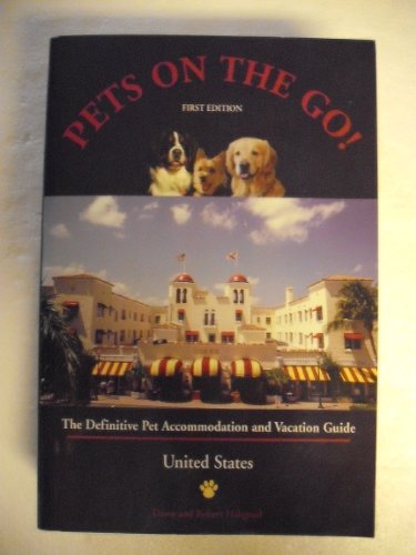Beispielbild fr Pets on the Go!: The Definitive Pet Accommodation and Vacation Guide - United States (On the Road Again With Man's Best Friend) zum Verkauf von Hay-on-Wye Booksellers