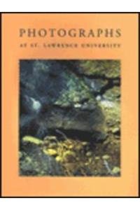 Stock image for Photographs at St. Lawrence University; A Critical Survey and Catalogue of the Richard F. Brush Art Gallery for sale by Anthology Booksellers