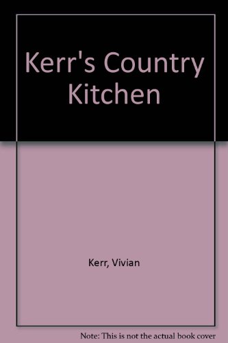 Beispielbild fr Kerr's Country Kitchen zum Verkauf von UHR Books