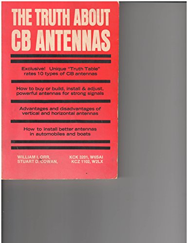 Truth About CB Antennas (9780933616080) by Orr, William I.; Cowan, Stuart D.