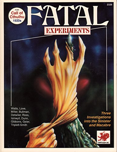 9780933635722: Fatal Experiments: Three Investigations into the Sinister and the Macabre (Call of Cthulhu No. 2328)