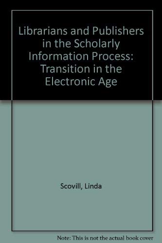 Beispielbild fr Librarians and Publishers in the Scholarly Information Process : Transition in the Electronic Age: A Report from the Joint Working Group on Professional and Scholarly Information in the Electronic Age zum Verkauf von Better World Books