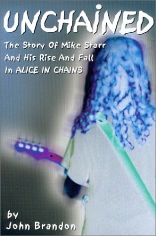 Stock image for Unchained : The Story of Mike Starr and His Rise and Fall in Alice In Chains for sale by Books Unplugged