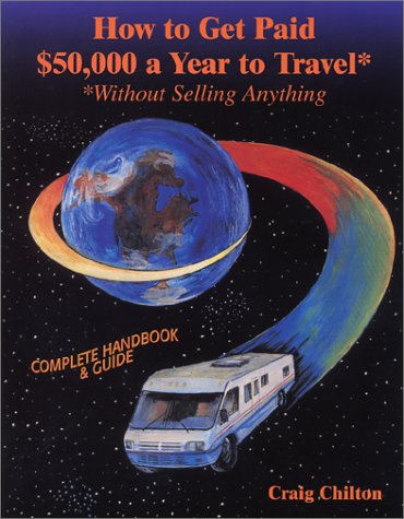 Stock image for How to Get Paid $50,000 a Year to Travel: Without Selling Anything for sale by Discover Books