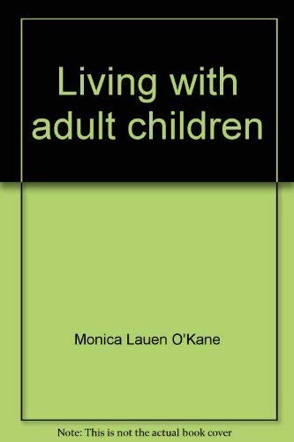 Beispielbild fr Living with adult children: A helpful guide for parents and grown children sharing the same roof zum Verkauf von Wonder Book