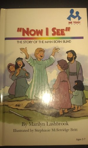 Imagen de archivo de Now I See: The Story of the Man Born Blind (Me Too!) a la venta por Front Cover Books