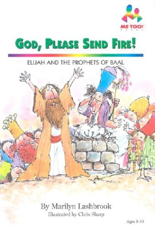 9780933657793: God, Please Send Fire: Elijah and the Prophets of Baal (Me Too!)