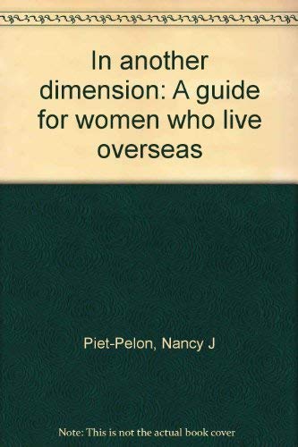 Beispielbild fr In Another Dimension: A Guide for Women Who Live Overseas zum Verkauf von 2Vbooks