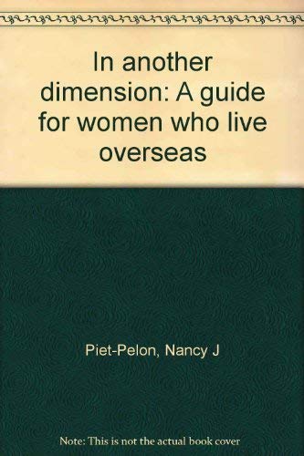 Stock image for In Another Dimension: A Guide for Women Who Live Overseas for sale by 2Vbooks