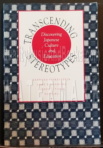 Stock image for Transcending Stereotypes : Discovering Japanese Culture and Education for sale by Better World Books