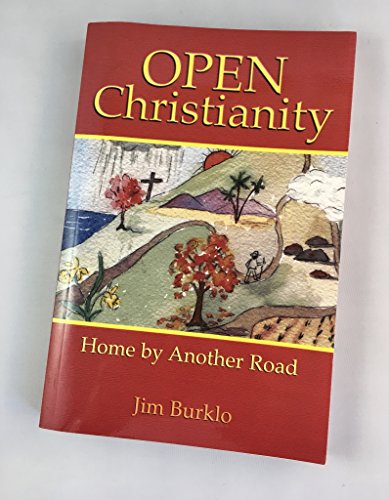 Beispielbild fr Open Christianity: Home by Another Road zum Verkauf von Wonder Book
