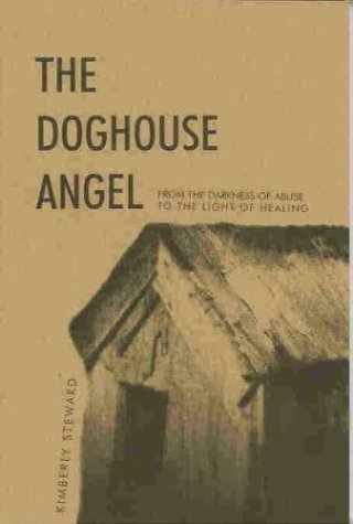 Imagen de archivo de The Doghouse Angel: From the Darkness of Abuse to the Light of Healing a la venta por HPB Inc.