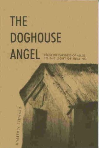 Stock image for The Doghouse Angel: From the Darkness of Abuse to the Light of Healing for sale by HPB Inc.
