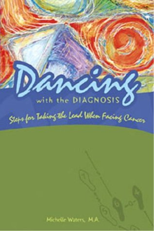 Stock image for Dancing With the Diagnosis: Steps for Taking the Lead When Facing Cancer for sale by Your Online Bookstore