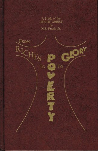 Beispielbild fr From Riches to Poverty to Glory zum Verkauf von Books of the Smoky Mountains
