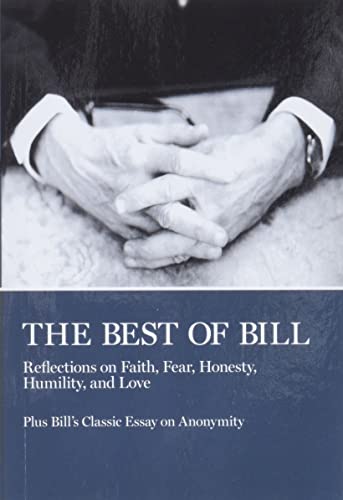 Beispielbild fr The Best of Bill: Reflections on Faith, Fear, Honesty, Humility, and Love zum Verkauf von Jenson Books Inc