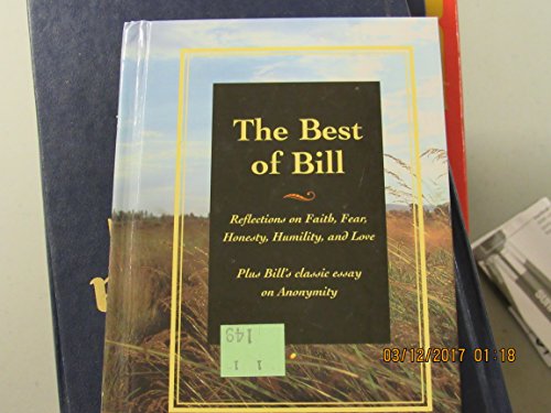 Beispielbild fr The Best of Bill: Reflections on Faith, Fear, Honesty, Humility, and Love zum Verkauf von ThriftBooks-Atlanta