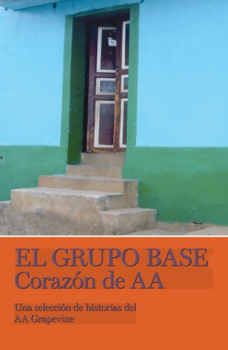 Stock image for El Grupo Base: Corazon de AA (Una seleccion de historias del AA Grapevine) for sale by Orion Tech