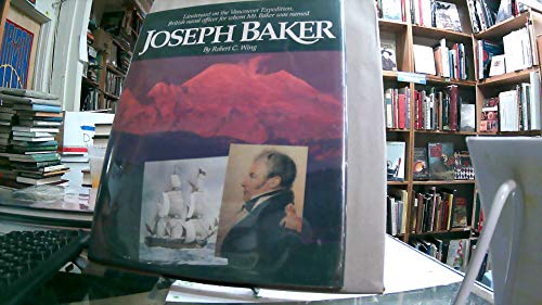 Joseph Baker: Lieutenant on the Vancouver Expedition, British naval officer for whom Mt. Baker wa...