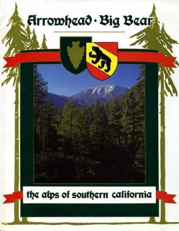 Beispielbild fr Arrowhead, Big Bear: The Alps of Southern California zum Verkauf von Once Upon A Time Books
