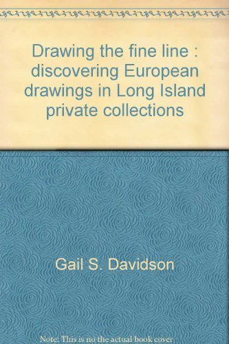 Imagen de archivo de DRAWING THE FINE LINE: DISCOVERING EUROPEAN DRAWINGS IN LONG ISLAND PRIVATE COLLECTIONS a la venta por Koster's Collectible Books