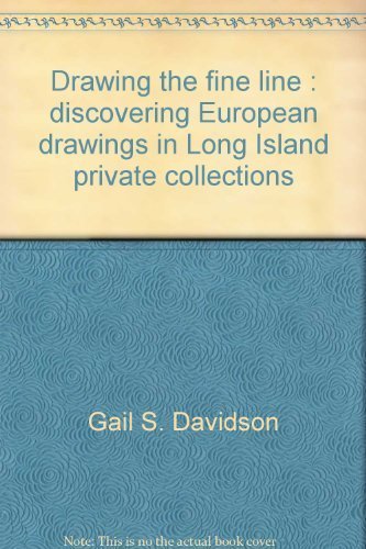 Stock image for DRAWING THE FINE LINE: DISCOVERING EUROPEAN DRAWINGS IN LONG ISLAND PRIVATE COLLECTIONS for sale by Koster's Collectible Books