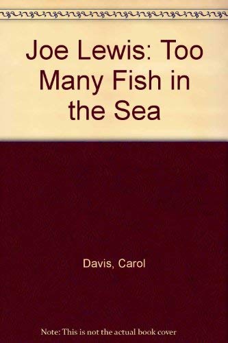 Joe Lewis: Too Many Fish in the Sea (9780933699298) by Davis, Carol