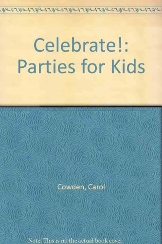 Imagen de archivo de Celebrate!: Parties for Kids a la venta por Redux Books