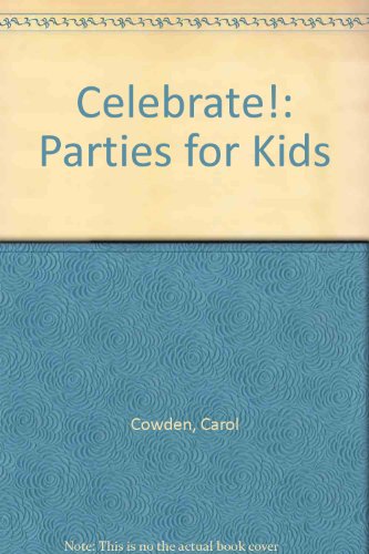 Stock image for Celebrate!: Parties for Kids for sale by Redux Books