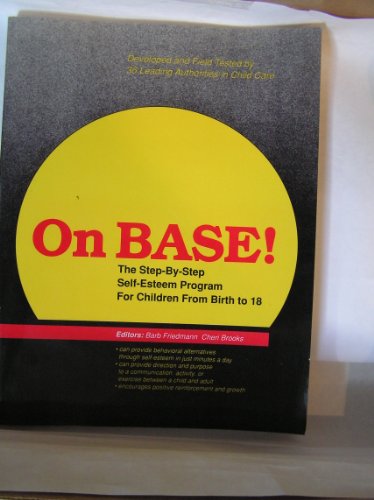 Imagen de archivo de On Base!: The Step-By-Step Self-Esteem Program for Children from Birth to 18 a la venta por HPB Inc.