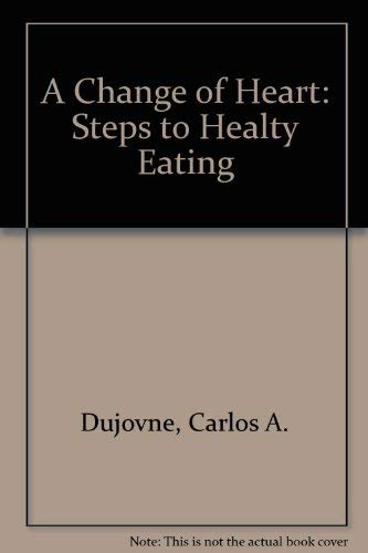 Imagen de archivo de A Change of Heart: Steps to Healty Eating a la venta por HPB-Diamond