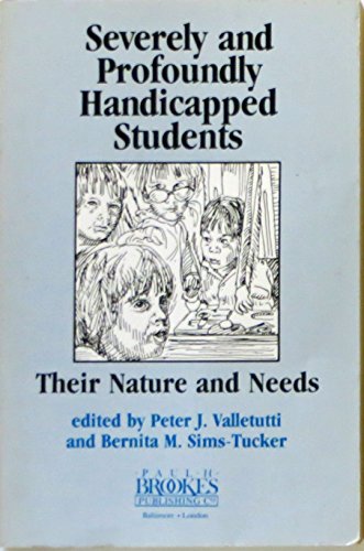 Stock image for Severely and Profoundly Handicapped Students: Their Nature and Needs for sale by ThriftBooks-Dallas
