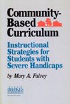 Community-Based Curriculum: Instructional Strategies for Students with Severe Handicaps