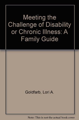 Beispielbild fr Meeting the Challenge of Disability or Chronic Illness: A Family Guide zum Verkauf von Wonder Book